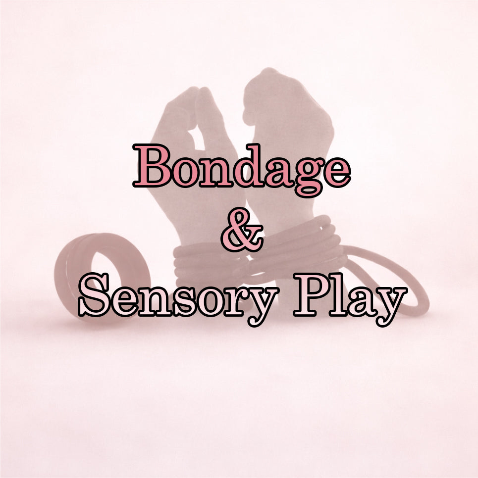 Bondage & Sensory Play